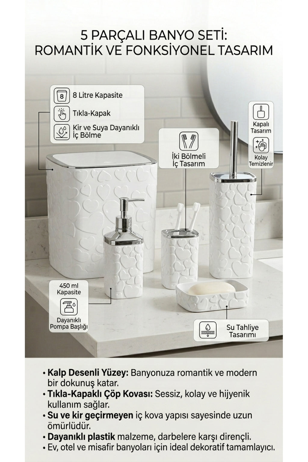 5 Parça Banyo Seti, Kalp Desenli, Beyaz Silver, Kare, Click Kapaklı, Hacim: 8 litre